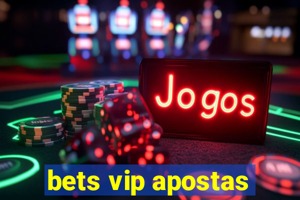 bets vip apostas